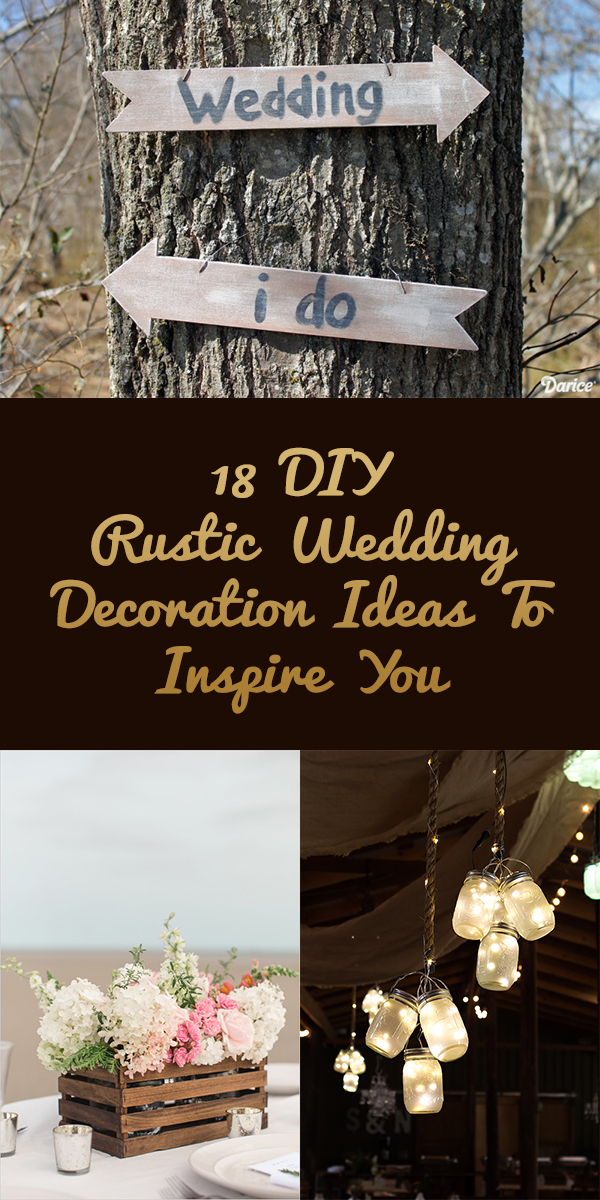 18 DIY Rustic Wedding Decoration Ideas To Inspire You