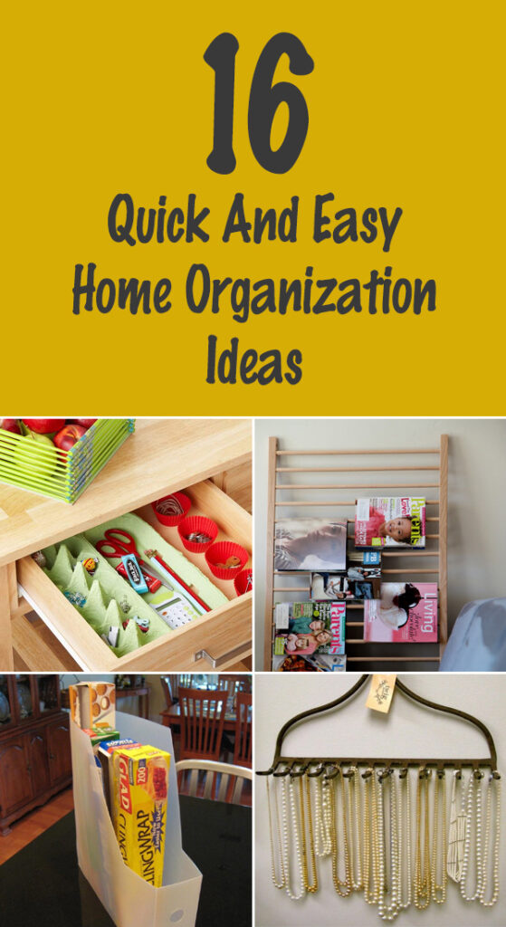 16 Quick And Easy Home Organization Ideas