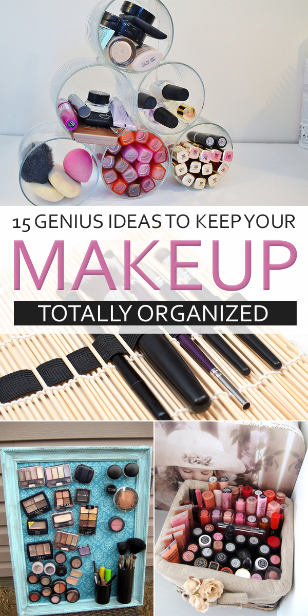 15 Genius Ideas To Keep Your Makeup Totally Organized