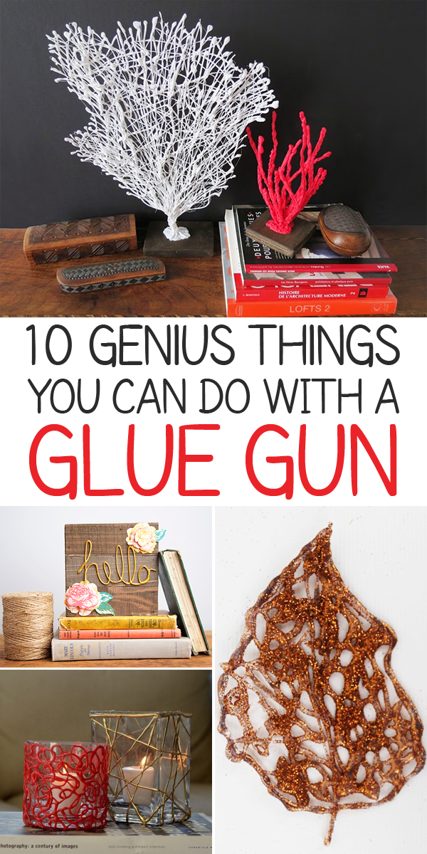 10 Genius Things You Can Do with a Glue Gun