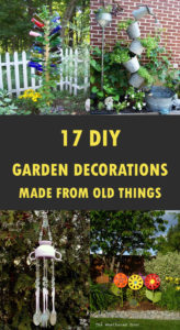 17 Amazing DIY Garden Decorations Made From Old Things