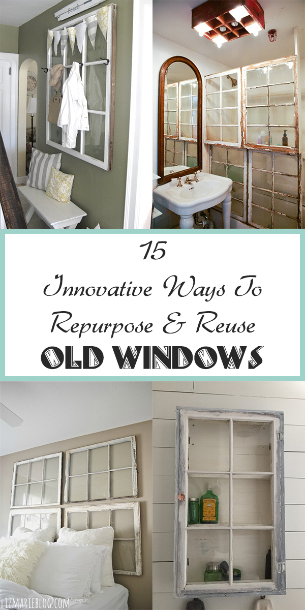 15 Innovative Ways To Repurpose And Reuse Old Windows